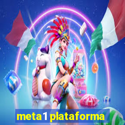 meta1 plataforma