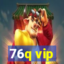 76q vip