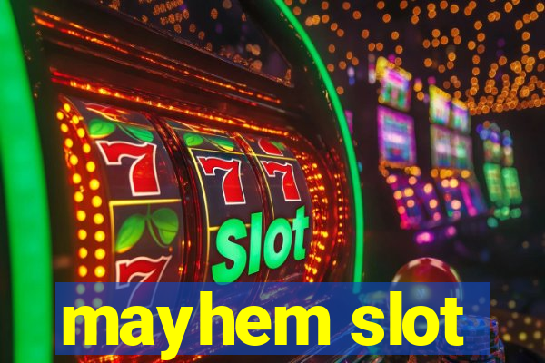 mayhem slot