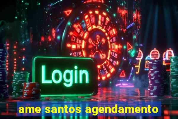 ame santos agendamento