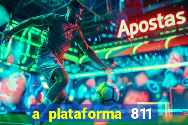 a plataforma 811 bet é confiável