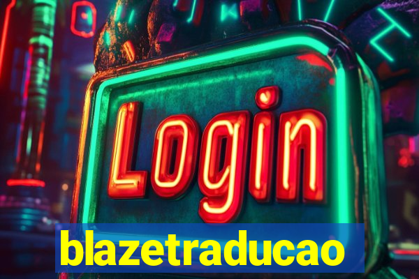 blazetraducao