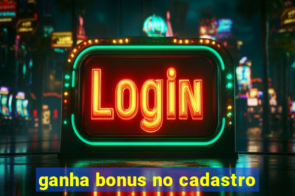 ganha bonus no cadastro