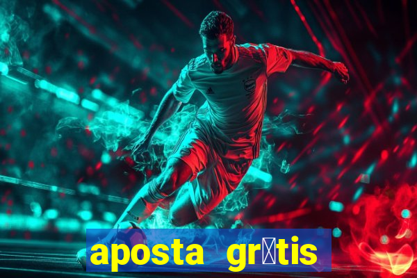 aposta gr谩tis bet365 hoje