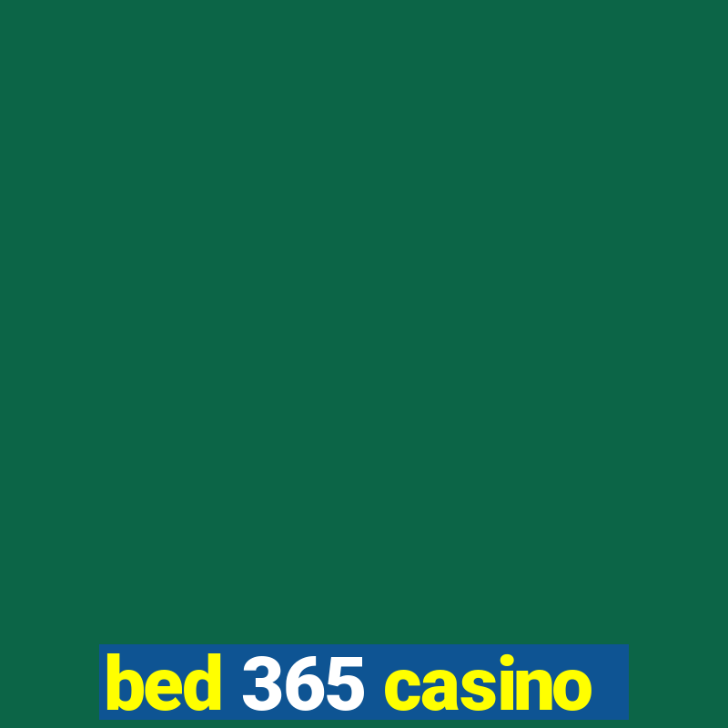 bed 365 casino