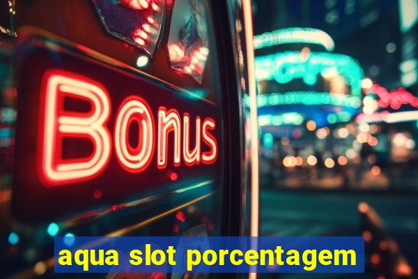 aqua slot porcentagem