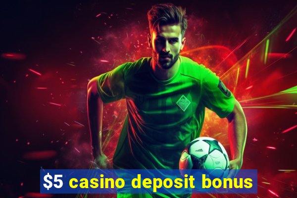 $5 casino deposit bonus