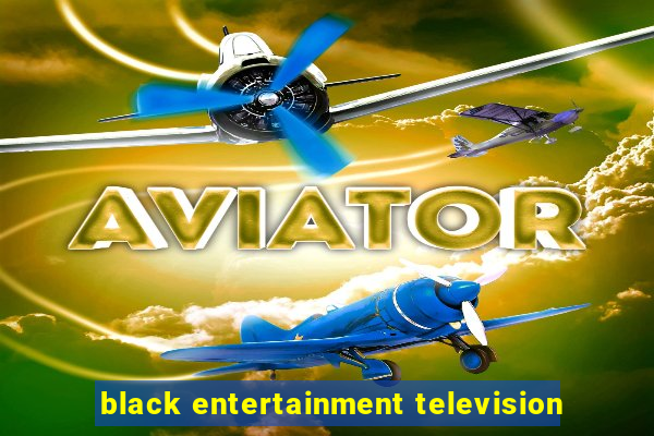 black entertainment television