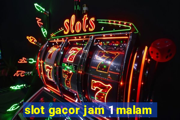 slot gacor jam 1 malam