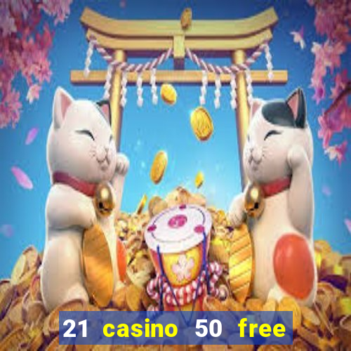 21 casino 50 free spins book of dead