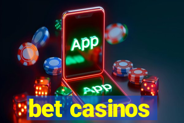 bet casinos