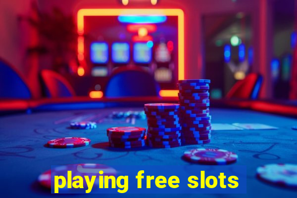 playing free slots