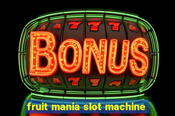 fruit mania slot machine