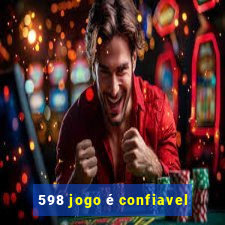 598 jogo é confiavel