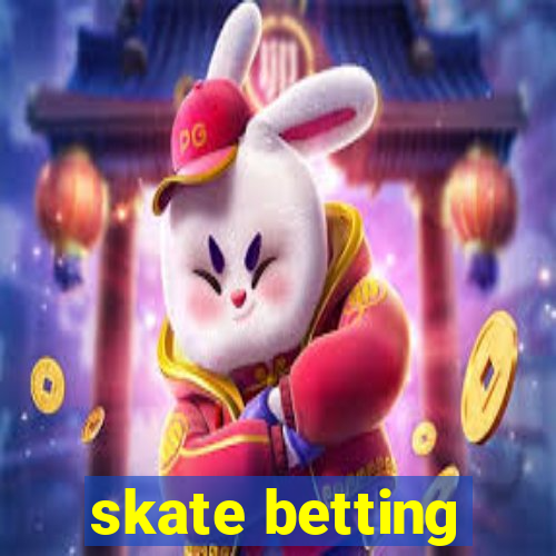 skate betting