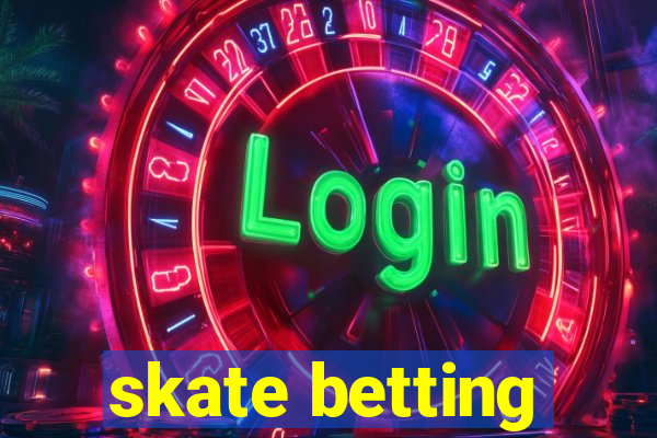 skate betting