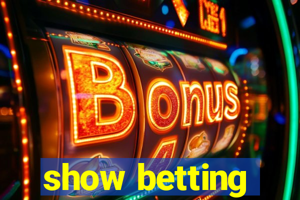 show betting