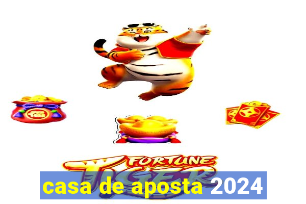 casa de aposta 2024