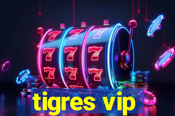 tigres vip