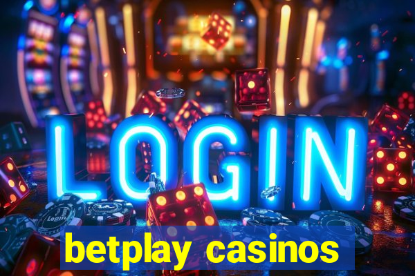 betplay casinos