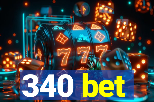 340 bet