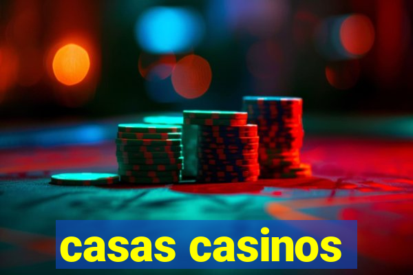 casas casinos