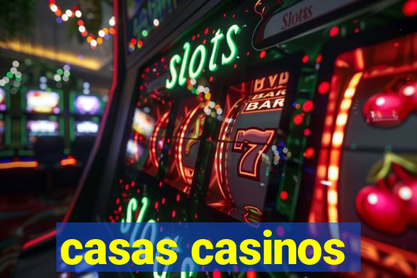 casas casinos