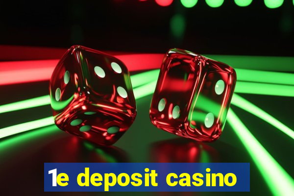 1e deposit casino