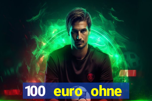 100 euro ohne einzahlung casino