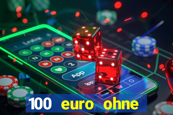 100 euro ohne einzahlung casino