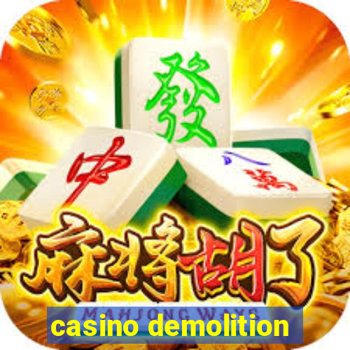 casino demolition