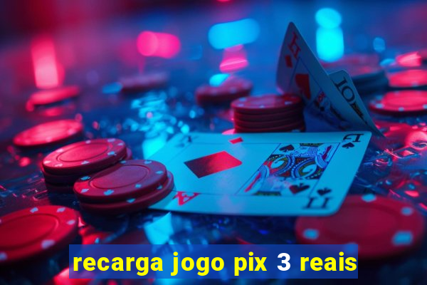 recarga jogo pix 3 reais