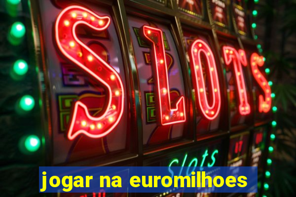 jogar na euromilhoes