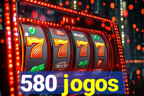 580 jogos