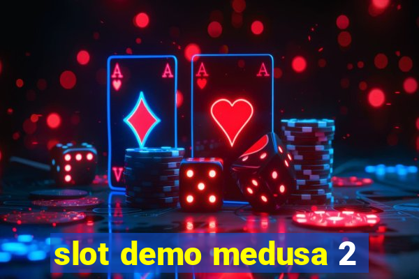 slot demo medusa 2