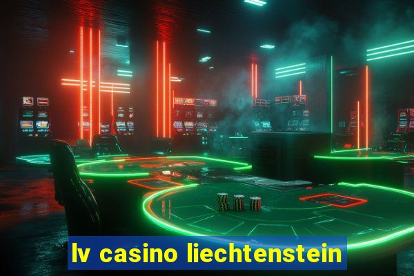 lv casino liechtenstein