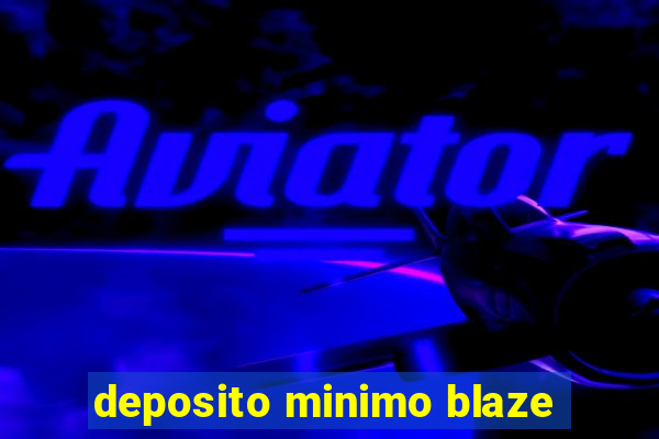 deposito minimo blaze