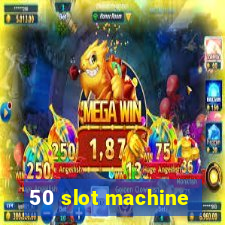 50 slot machine