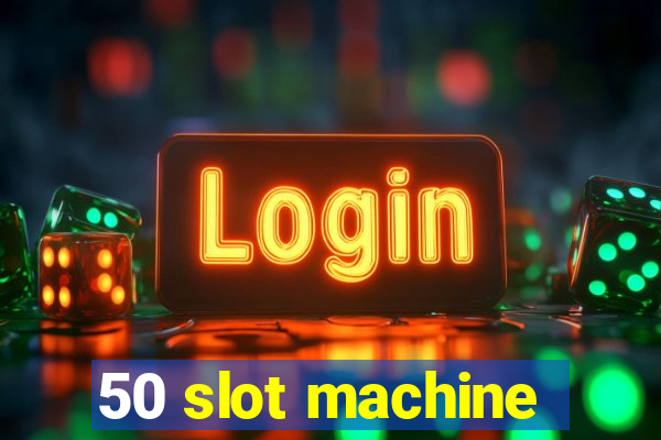 50 slot machine