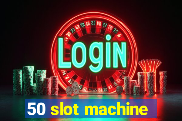 50 slot machine