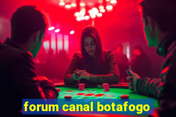 forum canal botafogo