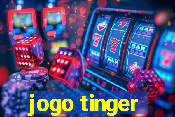 jogo tinger