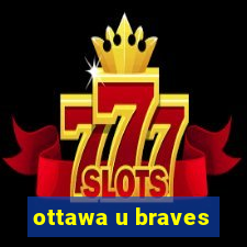 ottawa u braves