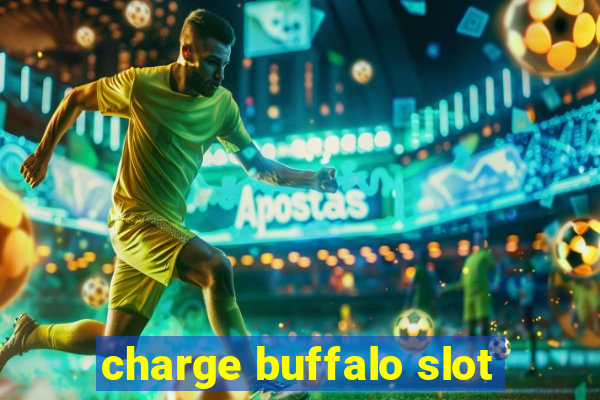 charge buffalo slot