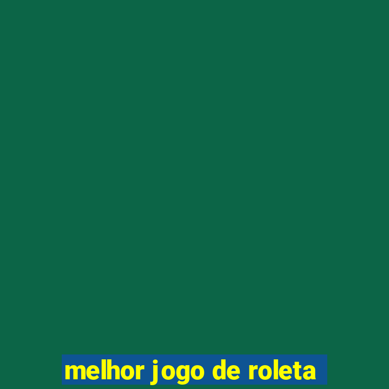 melhor jogo de roleta