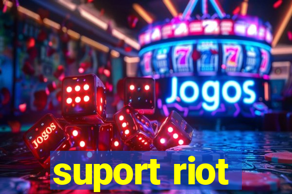 suport riot