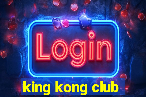 king kong club