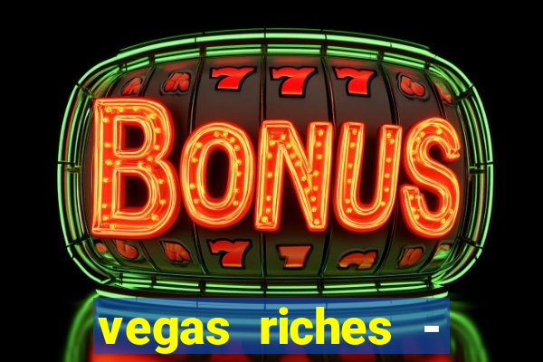 vegas riches - casino games