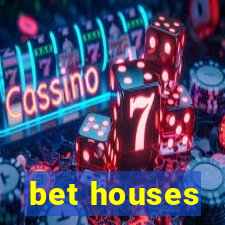 bet houses