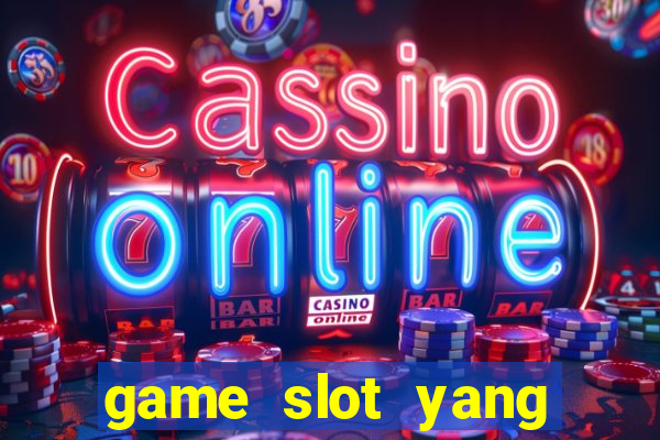 game slot yang gacor hari ini